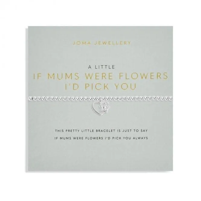 A Little 'If Mum's Were Flowers I'd Pick You' Bracelet 5497