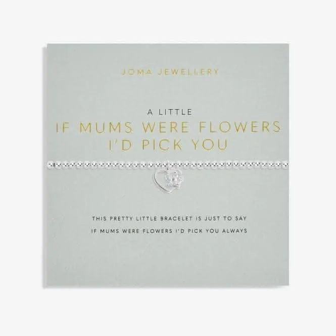 A Little 'If Mum's Were Flowers I'd Pick You' Bracelet 5497