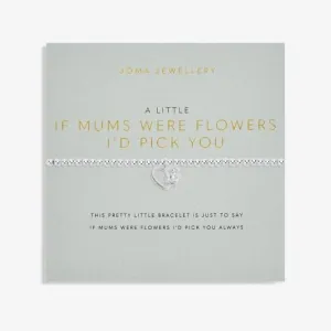 A Little 'If Mum's Were Flowers I'd Pick You' Bracelet 5497