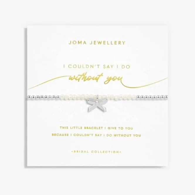 Bridal Pearl Bracelet 'I couldn't Say I Do Without You' 5724