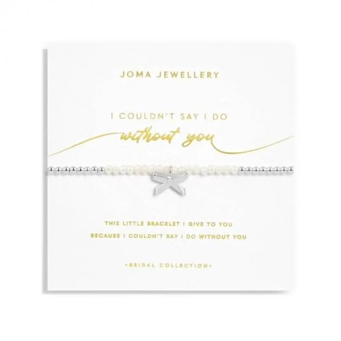 Bridal Pearl Bracelet 'I couldn't Say I Do Without You' 5724